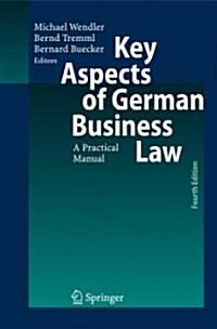Key Aspects of German Business Law: A Practical Manual (Hardcover, 4, 2008)
