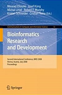 Bioinformatics Research and Development: Second International Conference, BIRD 2008, Vienna, Austria, July 7-9, 2008 Proceedings (Paperback)