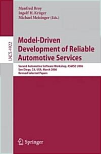 Model-Driven Development of Reliable Automotive Services: Second Automotive Software Workshop, ASWSD 2006, San Diego, CA, USA, March 15-17, 2006, Revi (Paperback)