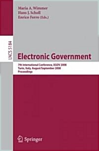 Electronic Government: 7th International Conference, Egov 2008, Torino, Italy, August 31 - September 5, 2008, Proceedings (Paperback, 2008)