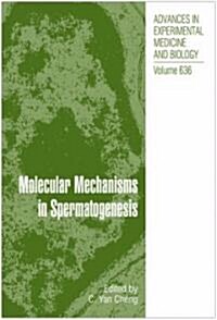 Molecular Mechanisms in Spermatogenesis (Hardcover, 2008)