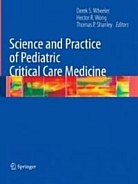 Science and Practice of Pediatric Critical Care Medicine (Paperback, 2009 ed.)