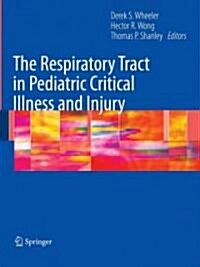 The Respiratory Tract in Pediatric Critical Illness and Injury (Paperback, 2009 ed.)