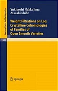 Weight Filtrations on Log Crystalline Cohomologies of Families of Open Smooth Varieties (Paperback)