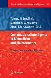 Computational Intelligence in Biomedicine and Bioinformatics: Current Trends and Applications (Hardcover)