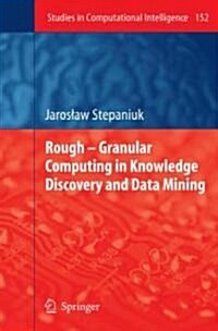 Rough - Granular Computing in Knowledge Discovery and Data Mining (Hardcover, 2008)