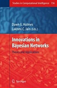 Innovations in Bayesian Networks: Theory and Applications (Hardcover, 2008)