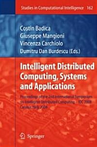 Intelligent Distributed Computing, Systems and Applications: Proceedings of the 2nd International Symposium on Intelligent Distributed Computing - IDC (Hardcover, 2008)