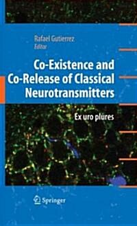 Co-Existence and Co-Release of Classical Neurotransmitters: Ex Uno Plures (Hardcover)