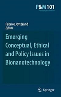 Emerging Conceptual, Ethical and Policy Issues in Bionanotechnology (Hardcover, 2008)