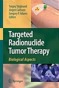 Targeted Radionuclide Tumor Therapy: Biological Aspects (Hardcover)
