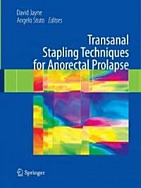 Transanal Stapling Techniques for Anorectal Prolapse (Hardcover)