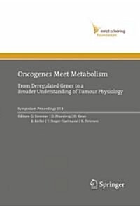 Oncogenes Meet Metabolism: From Deregulated Genes to a Broader Understanding of Tumour Physiology (Hardcover)