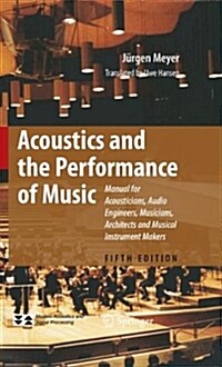 [중고] Acoustics and the Performance of Music: Manual for Acousticians, Audio Engineers, Musicians, Architects and Musical Instrument Makers (Hardcover, 5, 2009)