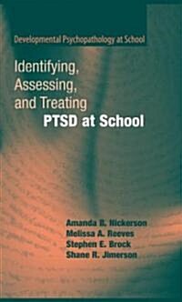 Identifying, Assessing, and Treating PTSD at School (Hardcover)