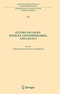 Studies on Locke: Sources, Contemporaries, and Legacy: In Honour of G.A.J. Rogers (Hardcover, 2008)