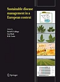 Sustainable Disease Management in a European Context: Reprinted from European Journal of Plant Pathology, Volume 121, No. 3, 2008 (Hardcover, 2008)