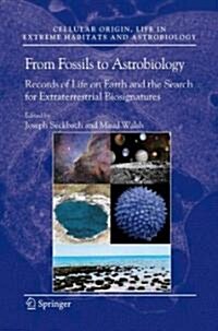 From Fossils to Astrobiology: Records of Life on Earth and the Search for Extraterrestrial Biosignatures (Hardcover, 2008)