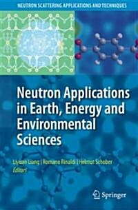 Neutron Applications in Earth, Energy and Environmental Sciences (Hardcover, 2009)