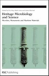 Heritage Microbiology and Science : Microbes, Monuments and Maritime Materials (Hardcover)