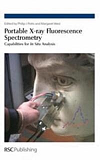Portable X-Ray Fluorescence Spectrometry : Capabilities for in Situ Analysis (Hardcover)