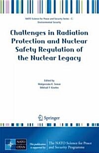 Challenges in Radiation Protection and Nuclear Safety Regulation of the Nuclear Legacy (Hardcover, 2008)