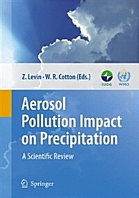 Aerosol Pollution Impact on Precipitation: A Scientific Review (Hardcover)
