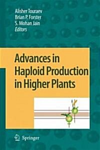 Advances in Haploid Production in Higher Plants (Hardcover)