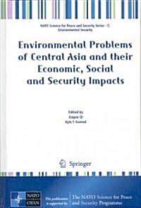 Environmental Problems of Central Asia and Their Economic, Social and Security Impacts (Hardcover, 2008)