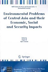 Environmental Problems of Central Asia and their Economic, Social and Security Impacts (Paperback)