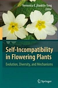 Self-Incompatibility in Flowering Plants: Evolution, Diversity, and Mechanisms (Hardcover)
