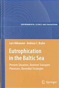 Eutrophication in the Baltic Sea: Present Situation, Nutrient Transport Processes, Remedial Strategies (Hardcover)