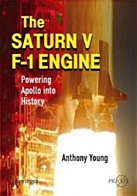 The Saturn V F-1 Engine: Powering Apollo Into History (Paperback)