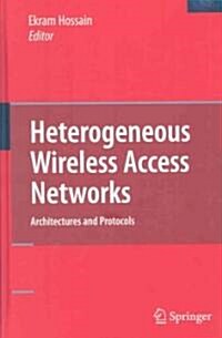 Heterogeneous Wireless Access Networks: Architectures and Protocols (Hardcover)