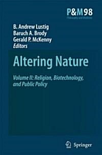 Altering Nature: Volume II: Religion, Biotechnology, and Public Policy (Hardcover, 2008)