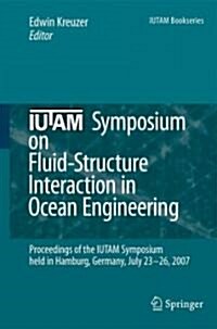 IUTAM Symposium on Fluid-Structure Interaction in Ocean Engineering: Proceedings of the IUTAM Symposium Held in Hamburg, Germany, July 23-26, 2007 (Hardcover)
