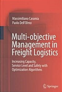 Multi-objective Management in Freight Logistics : Increasing Capacity, Service Level and Safety with Optimization Algorithms (Hardcover)