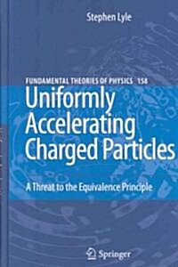 Uniformly Accelerating Charged Particles: A Threat to the Equivalence Principle (Hardcover)