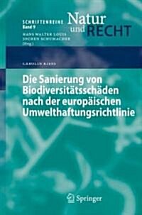 Die Sanierung Von Biodiversit?ssch?en Nach Der Europ?schen Umwelthaftungsrichtlinie (Paperback, 2008)