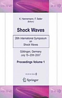 Shock Waves: 26th International Symposium on Shock Waves, Volume 1 (Hardcover, 2009)