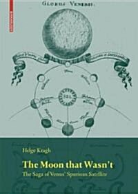 The Moon That Wasnt: The Saga of Venus Spurious Satellite (Hardcover)