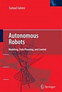 Autonomous Robots: Modeling, Path Planning, and Control (Hardcover)