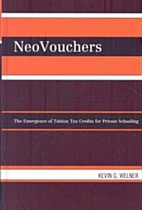 NeoVouchers: The Emergence of Tuition Tax Credits for Private Schooling (Hardcover)