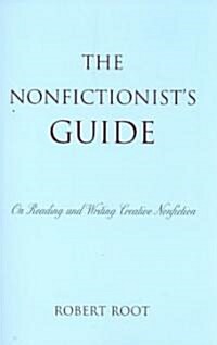 The Nonfictionists Guide: On Reading and Writing Creative Nonfiction (Paperback)