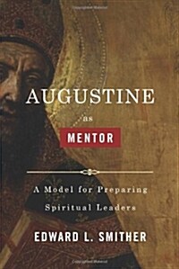Augustine as Mentor: A Model for Preparing Spiritual Leaders (Paperback)