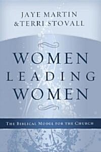 Women Leading Women: The Biblical Model for the Church (Hardcover)