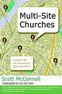 Multi-Site Churches: Guidance for the Movements Next Generation (Paperback)