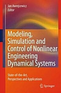 Modeling, Simulation and Control of Nonlinear Engineering Dynamical Systems: State-Of-The-Art, Perspectives and Applications (Hardcover)