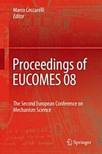 Proceedings of EUCOMES 08: The Second European Conference on Mechanism Science [With CDROM] (Hardcover)