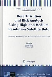 Desertification and Risk Analysis Using High and Medium Resolution Satellite Data: Training Workshop on Mapping Desertification (Hardcover, 2009)
